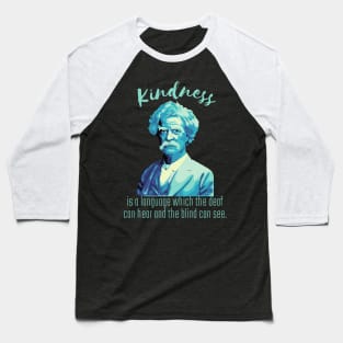 Mark Twain Portrait And Kindness Quote Baseball T-Shirt